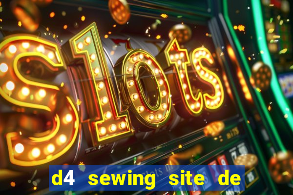 d4 sewing site de relacionamento login